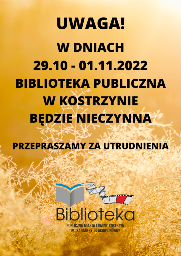 Informacja w dniach 29.10.- 01.11.2022 Biblioteka Publiczna w Kostrzynie będzie nieczynna