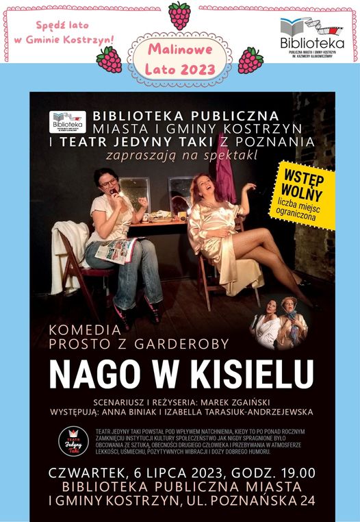 Plakat zapraszający na spektakl "Nago w kisielu" (Teatr Jedyny taki) 6 lipca 2023 w Bibliotece Publicznej w Kostrzynie.