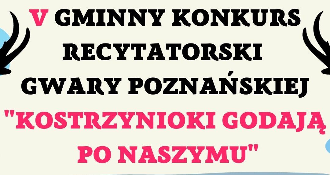 konkurs recytatorski gwary poznańskiej “kostrzynioki godają po naszymu – 14 listopada 2023 Roku